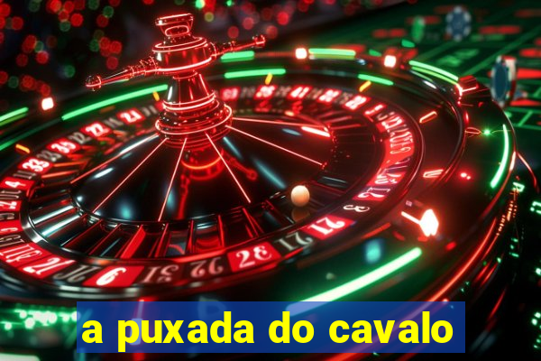 a puxada do cavalo